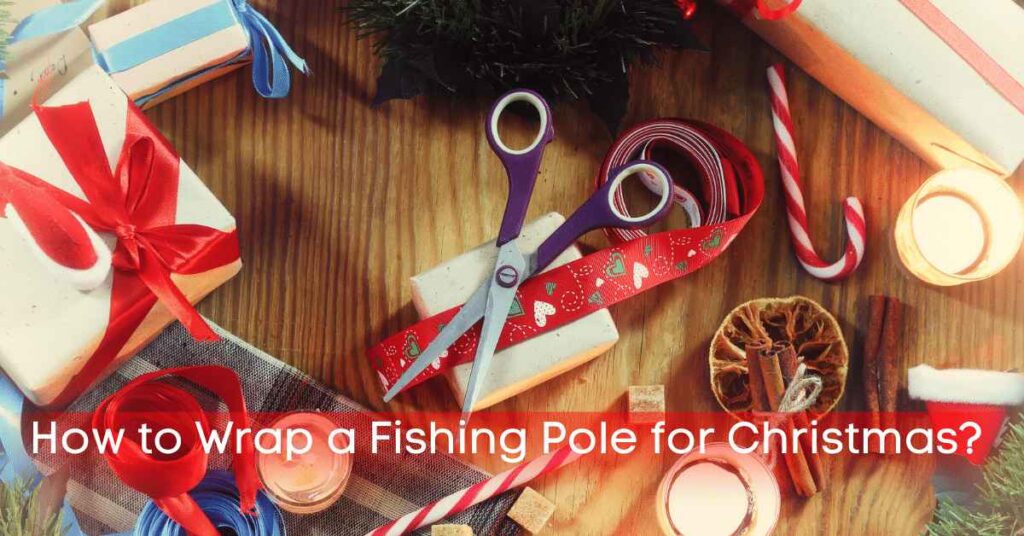 How to Wrap a Fishing Pole for Christmas?